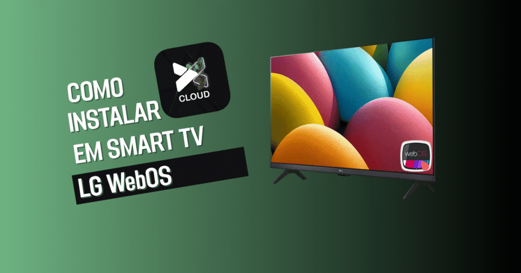 banner post: Como instalar Xcloud TV em Smart Tv Lg